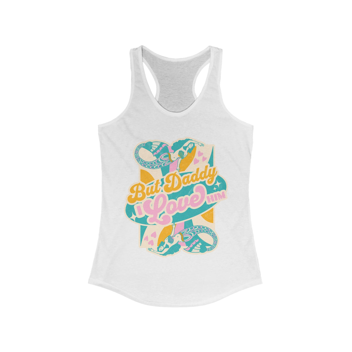 But Daddy I Love Him Women's Next Level Ideal Racerback Tank