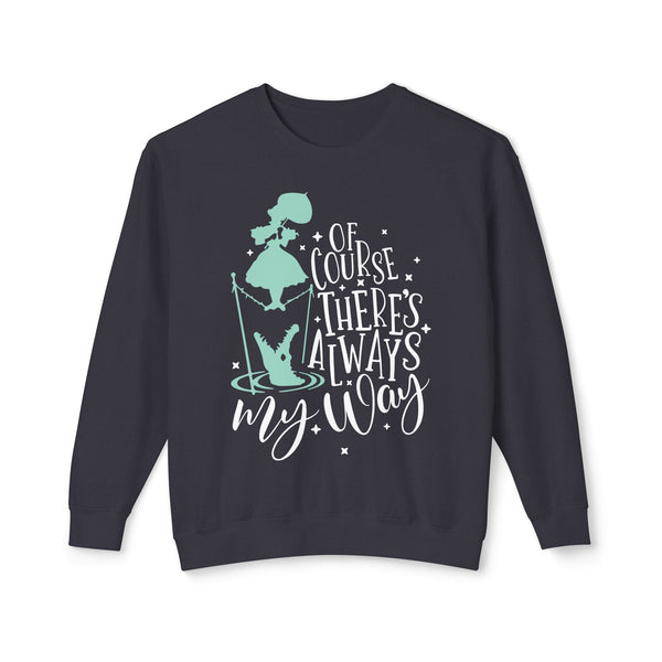 Of Course There's Always My Way Unisex Lightweight Comfort Colors Crewneck Sweatshirt