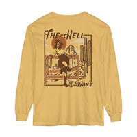 The Hell I Won't Comfort Colors Unisex Garment-dyed Long Sleeve T-Shirt