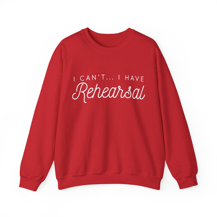 I Can't... I Have Rehearsal Gildan Unisex Heavy Blend™ Crewneck Sweatshirt