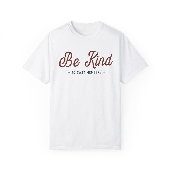 Be Kind To Cast Members Comfort Colors Unisex Garment-Dyed T-shirt