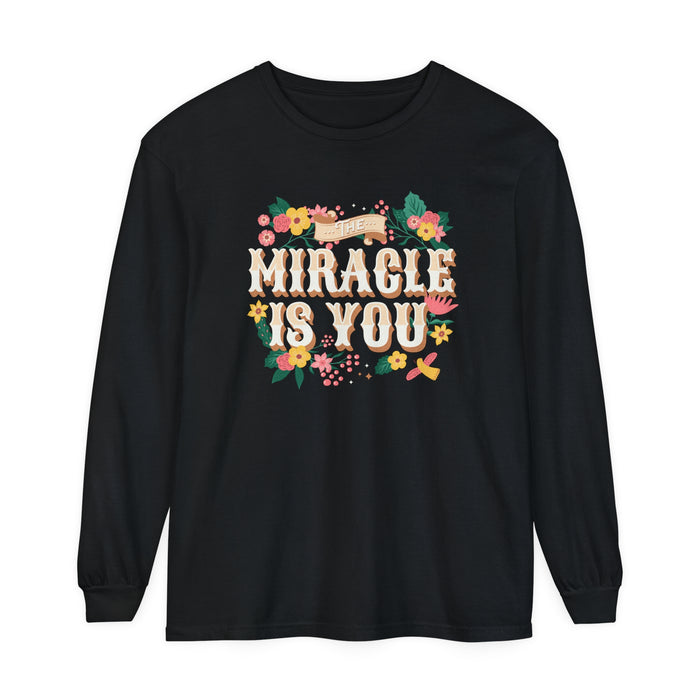 The Miracle Is You Comfort Colors Unisex Garment-dyed Long Sleeve T-Shirt