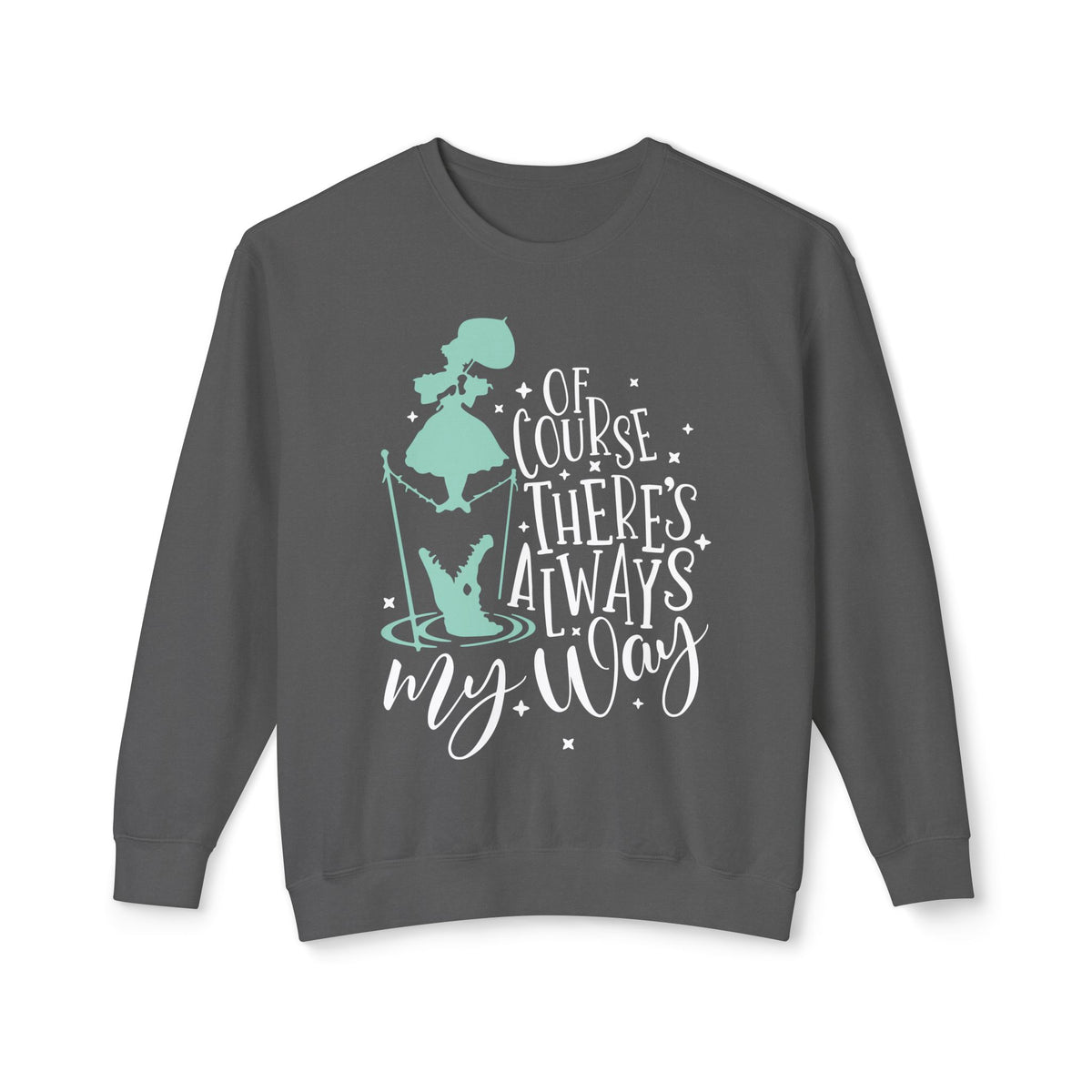 Of Course There's Always My Way Unisex Lightweight Comfort Colors Crewneck Sweatshirt