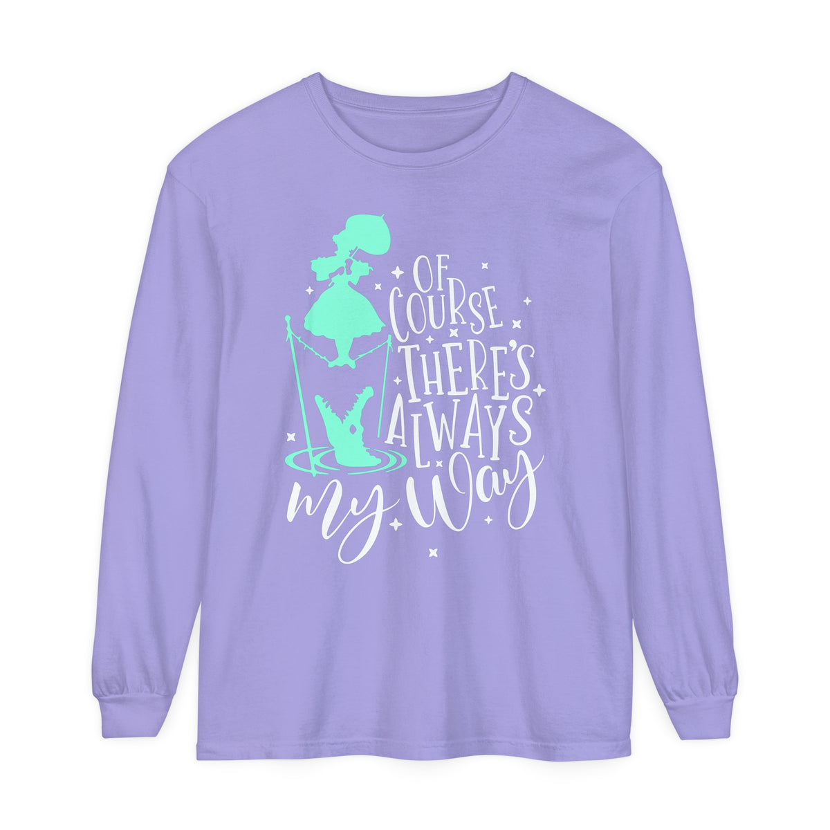 Of Course There's Always My Way Comfort Colors Unisex Garment-dyed Long Sleeve T-Shirt