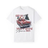 Get In Loser, We're Taking America Back Comfort Colors Unisex Garment-Dyed T-shirt