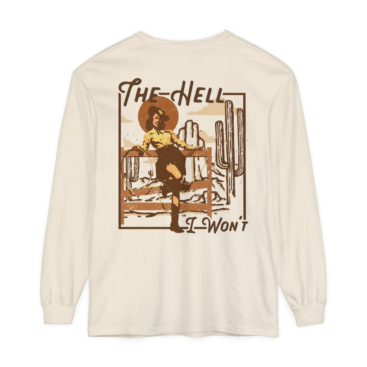 The Hell I Won't Comfort Colors Unisex Garment-dyed Long Sleeve T-Shirt