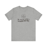 My, Oh, My, What A Wonderful Day Bella Canvas Unisex Jersey Short Sleeve Tee