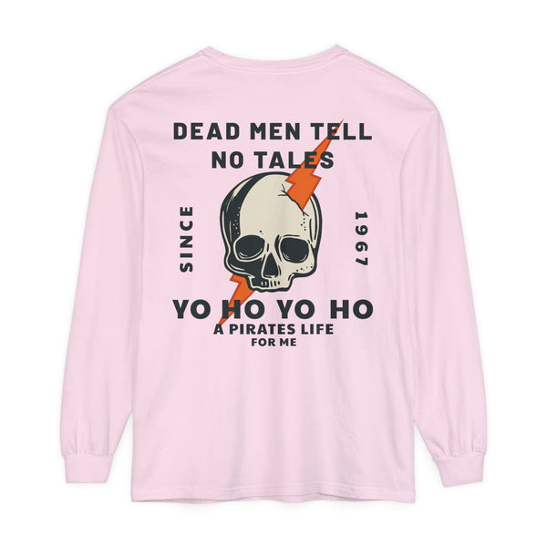 Dead Men Tell No Tales Comfort Colors Unisex Garment-dyed Long Sleeve T-Shirt