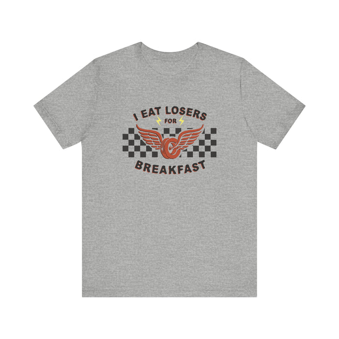 I Eat Losers For Breakfast Bella Canvas Unisex Jersey Short Sleeve Tee