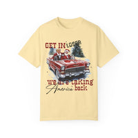 Get In Loser, We're Taking America Back Comfort Colors Unisex Garment-Dyed T-shirt