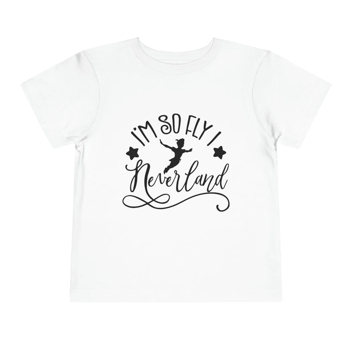 I'm So Fly I Neverland Bella Canvas Toddler Short Sleeve Tee