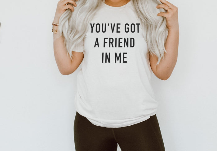 You've Got A Friend In Me Bella Canvas Unisex Jersey Short Sleeve Tee