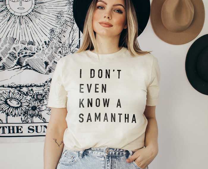 I Don't Even Know A Samantha Bella Canvas Unisex Jersey Short Sleeve Tee